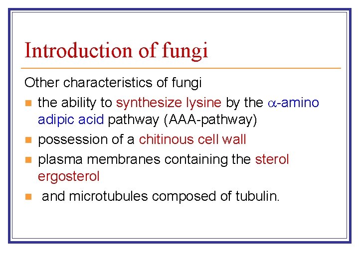 Introduction of fungi Other characteristics of fungi n the ability to synthesize lysine by
