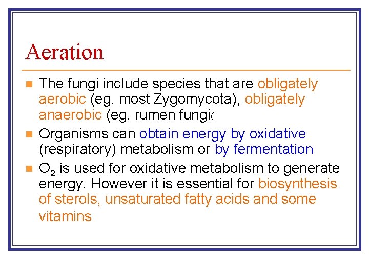 Aeration n The fungi include species that are obligately aerobic (eg. most Zygomycota), obligately