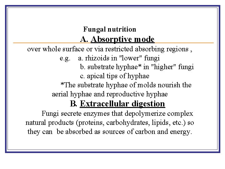 Fungal nutrition A. Absorptive mode over whole surface or via restricted absorbing regions ,