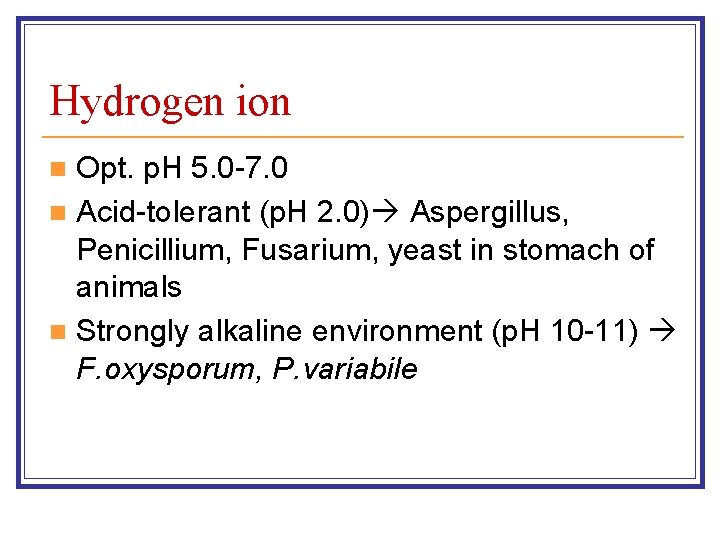 Hydrogen ion Opt. p. H 5. 0 -7. 0 n Acid-tolerant (p. H 2.