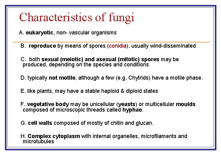 Characteristics of fungi A. eukaryotic, non- vascular organisms B. reproduce by means of spores