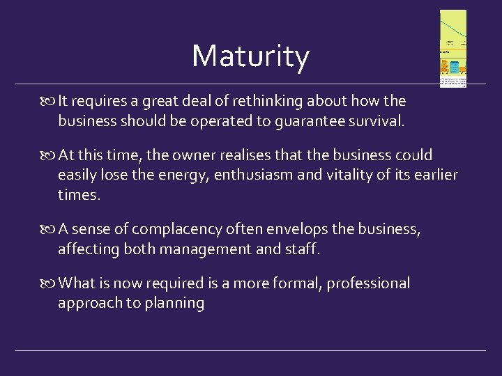 Maturity It requires a great deal of rethinking about how the business should be Maturity It requires a great deal of rethinking about how the business should be