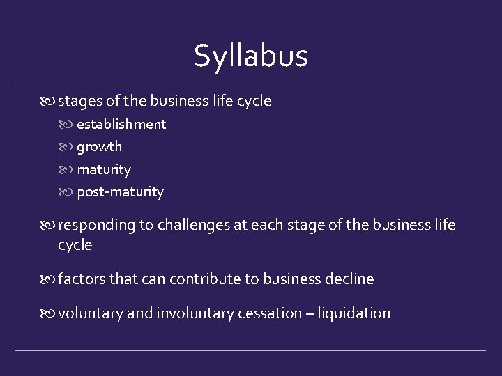 Syllabus stages of the business life cycle establishment growth maturity post-maturity responding to challenges