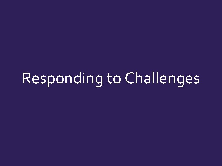 Responding to Challenges 