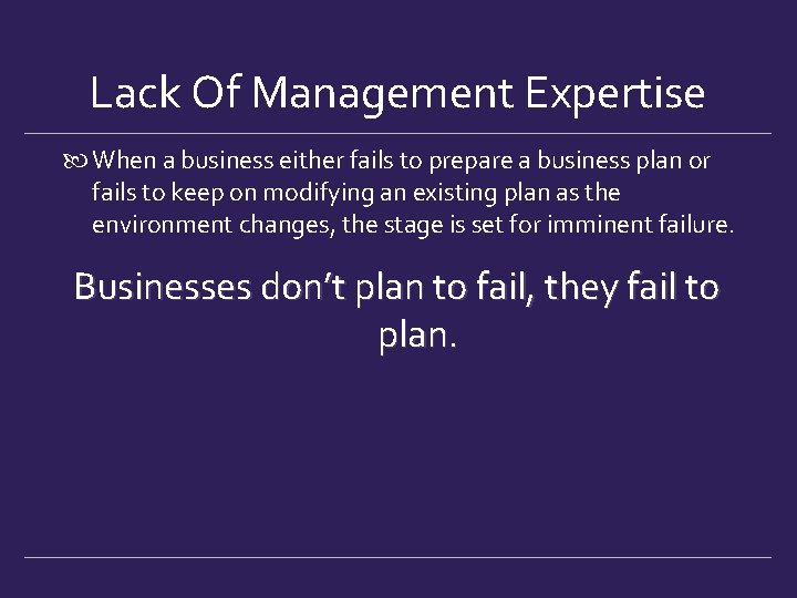 Lack Of Management Expertise When a business either fails to prepare a business plan Lack Of Management Expertise When a business either fails to prepare a business plan
