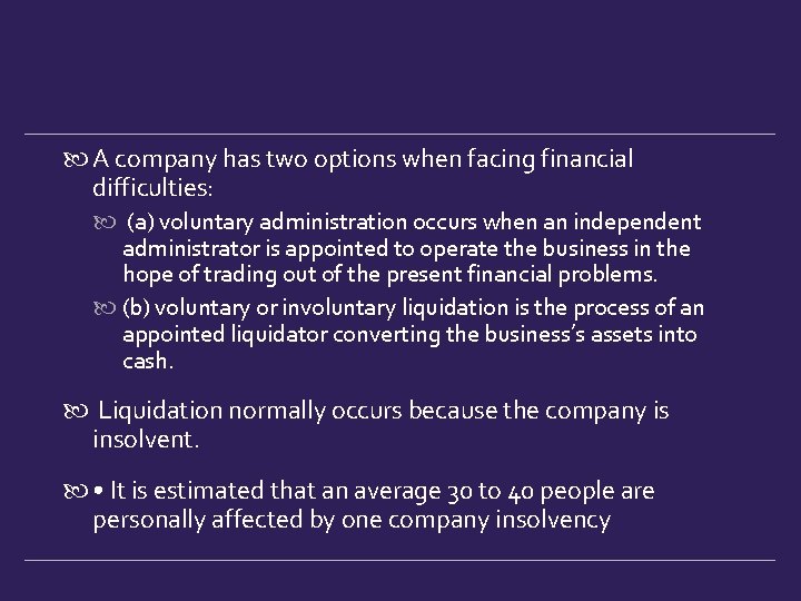A company has two options when facing financial difficulties: (a) voluntary administration occurs  A company has two options when facing financial difficulties: (a) voluntary administration occurs
