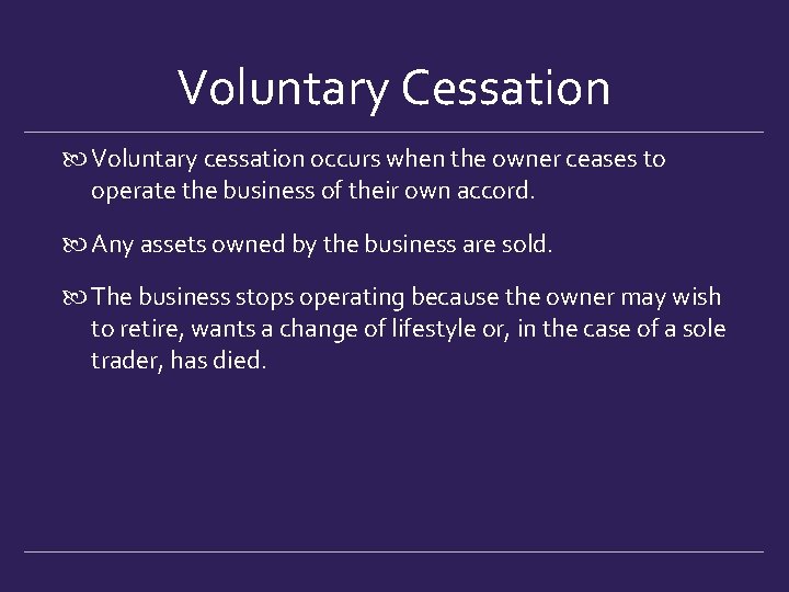 Voluntary Cessation Voluntary cessation occurs when the owner ceases to operate the business of Voluntary Cessation Voluntary cessation occurs when the owner ceases to operate the business of