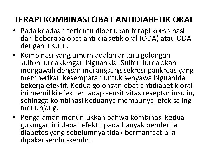 TERAPI KOMBINASI OBAT ANTIDIABETIK ORAL • Pada keadaan tertentu diperlukan terapi kombinasi dari beberapa