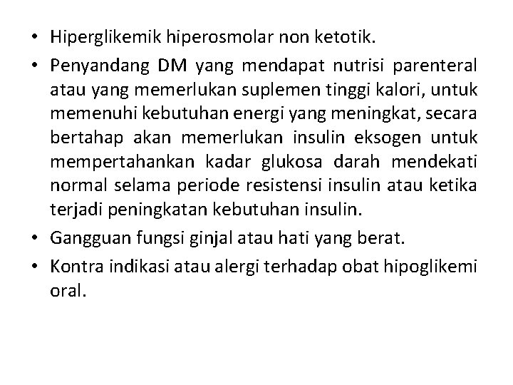  • Hiperglikemik hiperosmolar non ketotik. • Penyandang DM yang mendapat nutrisi parenteral atau