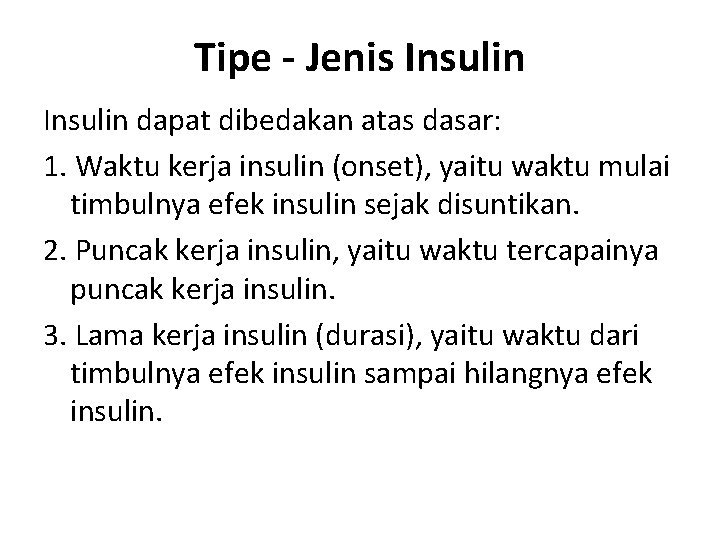 Tipe - Jenis Insulin dapat dibedakan atas dasar: 1. Waktu kerja insulin (onset), yaitu