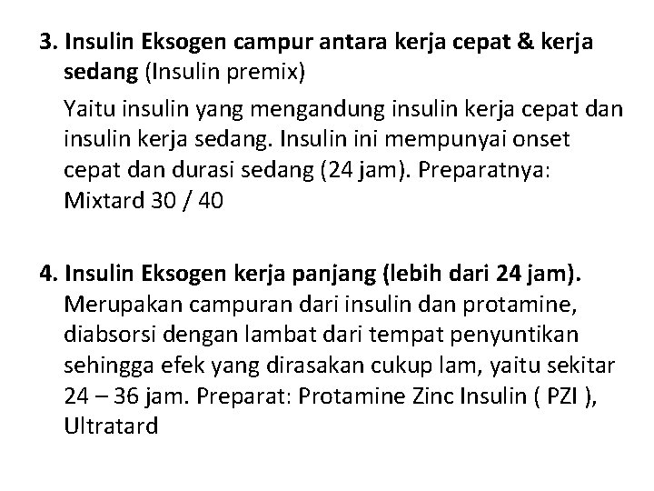 3. Insulin Eksogen campur antara kerja cepat & kerja sedang (Insulin premix) Yaitu insulin