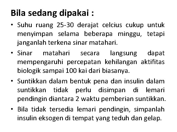 Bila sedang dipakai : • Suhu ruang 25 -30 derajat celcius cukup untuk menyimpan