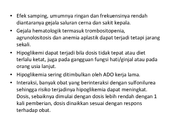  • Efek samping, umumnya ringan dan frekuensinya rendah diantaranya gejala saluran cerna dan