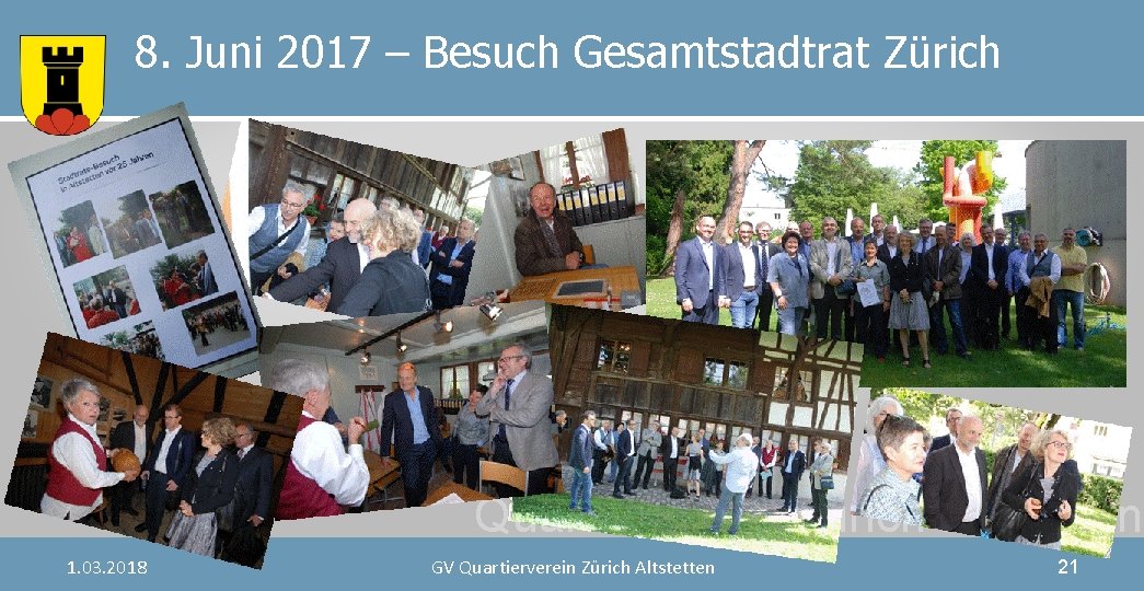 8. Juni 2017 – Besuch Gesamtstadtrat Zürich Quartierverein Zürich-Altstetten 1. 03. 2018 GV Quartierverein