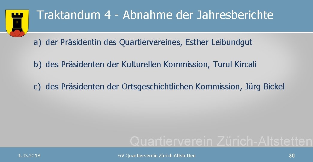 Traktandum 4 - Abnahme der Jahresberichte a) der Präsidentin des Quartiervereines, Esther Leibundgut b)