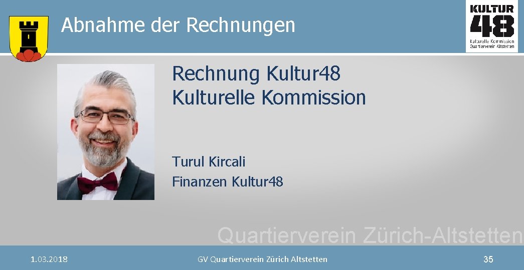 Abnahme der Rechnungen Rechnung Kultur 48 Kulturelle Kommission Turul Kircali Finanzen Kultur 48 Quartierverein