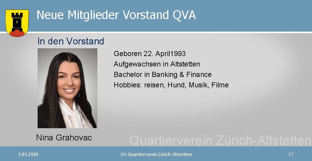 Neue Mitglieder Vorstand QVA In den Vorstand Geboren 22. April 1993 Aufgewachsen in Altstetten