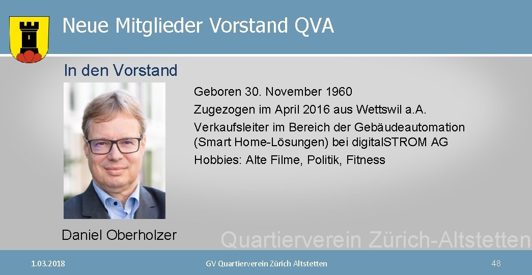 Neue Mitglieder Vorstand QVA In den Vorstand Geboren 30. November 1960 Zugezogen im April