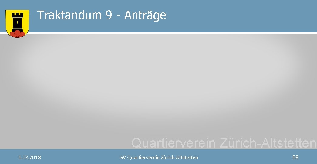 Traktandum 9 - Anträge Quartierverein Zürich-Altstetten 1. 03. 2018 GV Quartierverein Zürich Altstetten 59