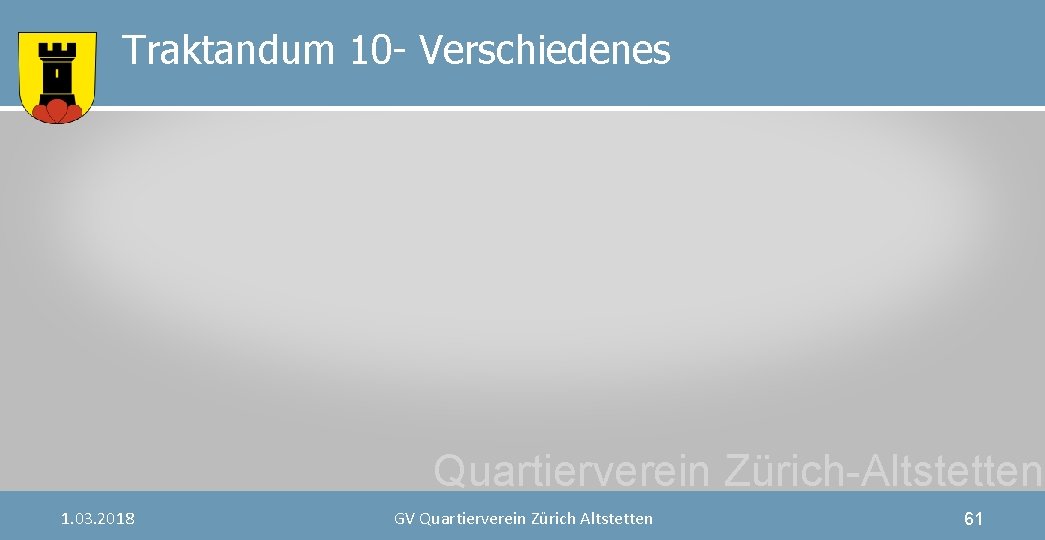 Traktandum 10 - Verschiedenes Quartierverein Zürich-Altstetten 1. 03. 2018 GV Quartierverein Zürich Altstetten 61