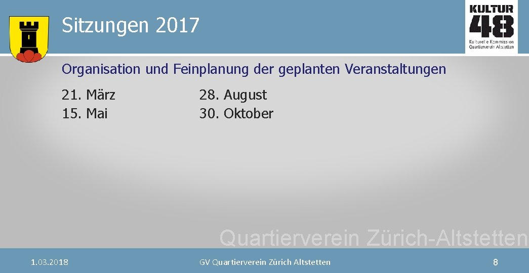 Sitzungen 2017 Organisation und Feinplanung der geplanten Veranstaltungen 21. März 15. Mai 28. August