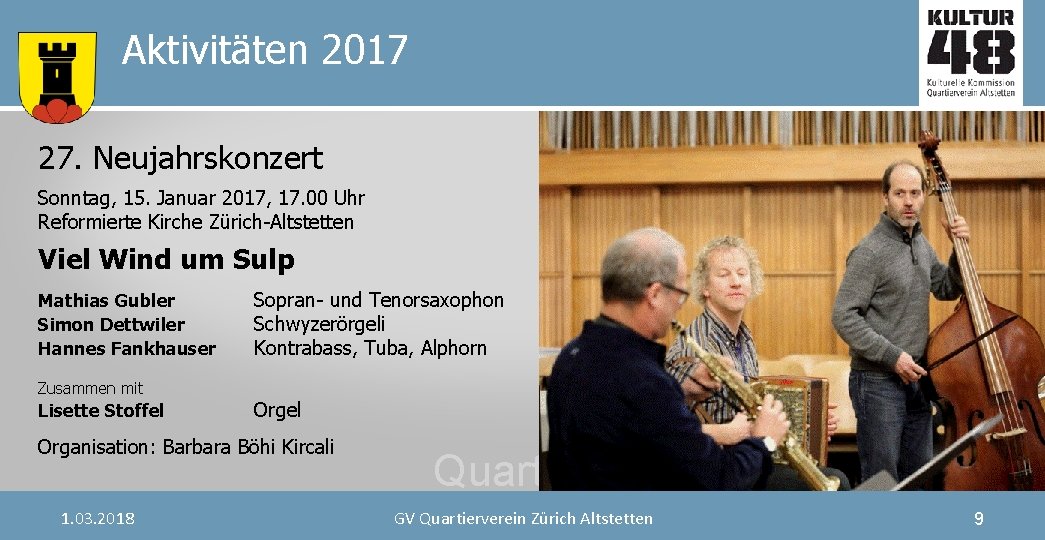 Aktivitäten 2017 27. Neujahrskonzert Sonntag, 15. Januar 2017, 17. 00 Uhr Reformierte Kirche Zürich-Altstetten