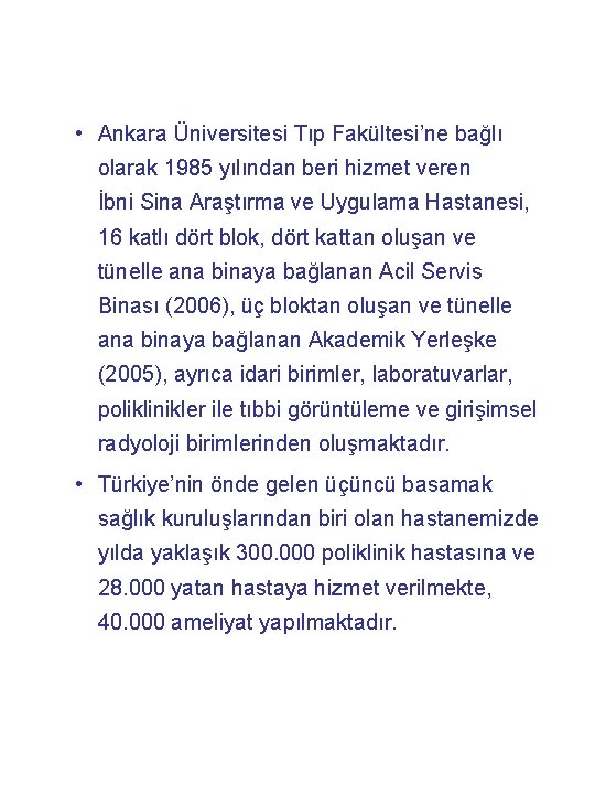  • Ankara Üniversitesi Tıp Fakültesi’ne bağlı olarak 1985 yılından beri hizmet veren İbni