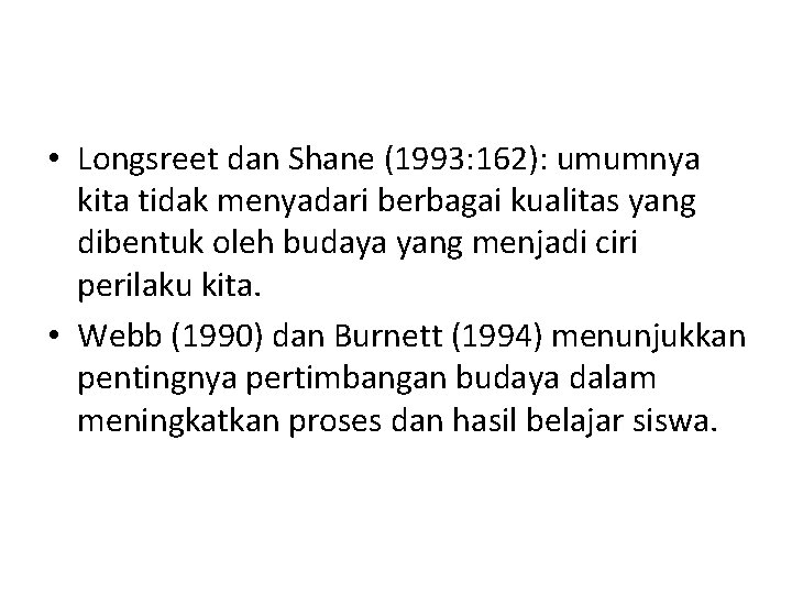  • Longsreet dan Shane (1993: 162): umumnya kita tidak menyadari berbagai kualitas yang