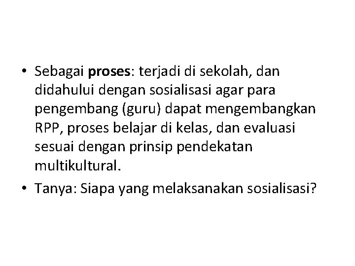  • Sebagai proses: terjadi di sekolah, dan didahului dengan sosialisasi agar para pengembang