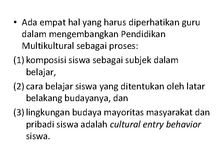 • Ada empat hal yang harus diperhatikan guru dalam mengembangkan Pendidikan Multikultural sebagai • Ada empat hal yang harus diperhatikan guru dalam mengembangkan Pendidikan Multikultural sebagai