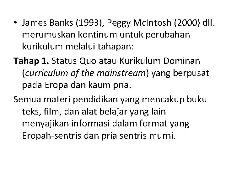  • James Banks (1993), Peggy Mc. Intosh (2000) dll. merumuskan kontinum untuk perubahan