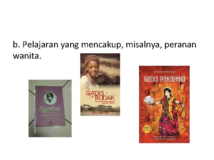 b. Pelajaran yang mencakup, misalnya, peranan wanita. 