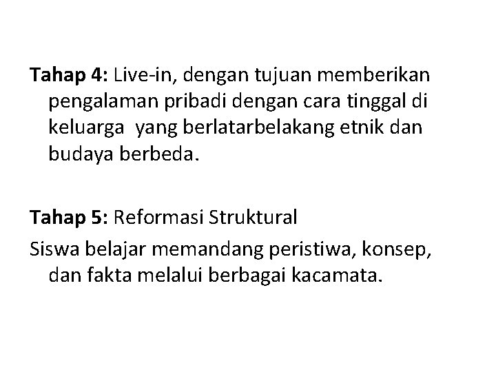 Tahap 4: Live-in, dengan tujuan memberikan pengalaman pribadi dengan cara tinggal di keluarga yang