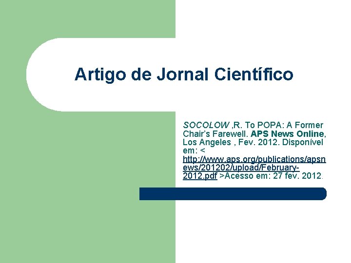 Artigo de Jornal Científico SOCOLOW , R. To POPA: A Former Chair’s Farewell. APS