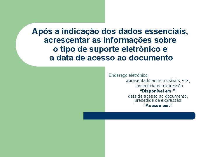 Após a indicação dos dados essenciais, acrescentar as informações sobre o tipo de suporte