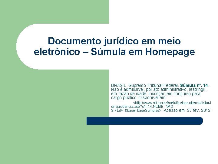 Documento jurídico em meio eletrônico – Súmula em Homepage BRASIL. Supremo Tribunal Federal. Súmula