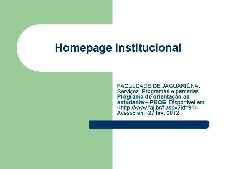 Homepage Institucional FACULDADE DE JAGUARIÚNA. Serviços. Programas e parcerias. Programa de orientação ao estudante