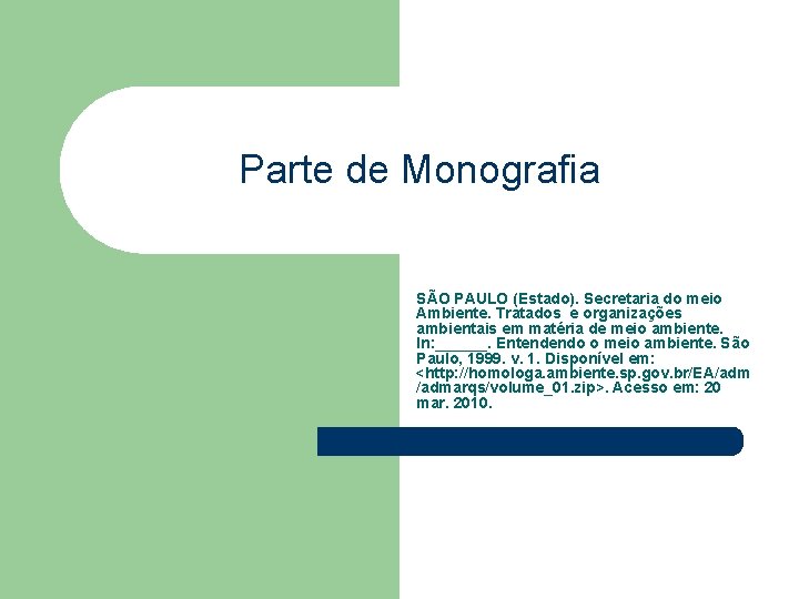 Parte de Monografia SÃO PAULO (Estado). Secretaria do meio Ambiente. Tratados e organizações ambientais