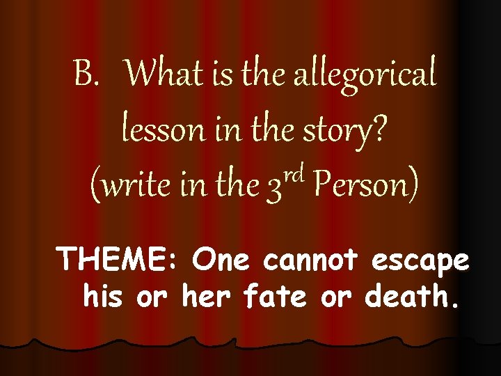 B. What is the allegorical lesson in the story? rd (write in the 3