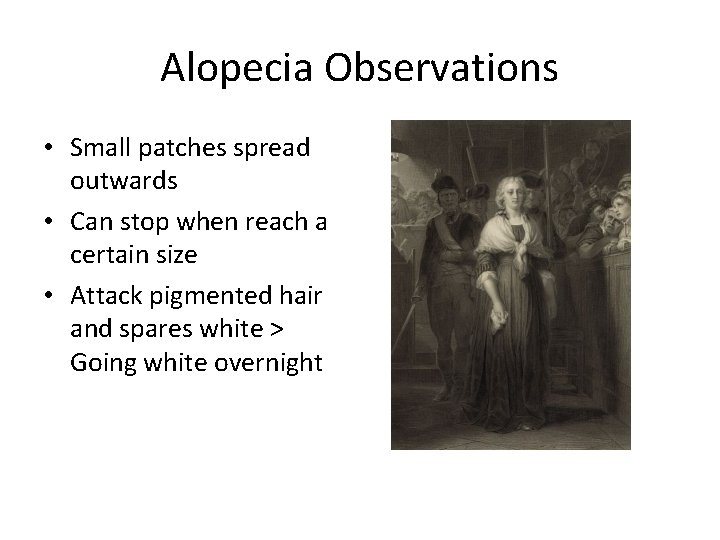 Alopecia Observations • Small patches spread outwards • Can stop when reach a certain