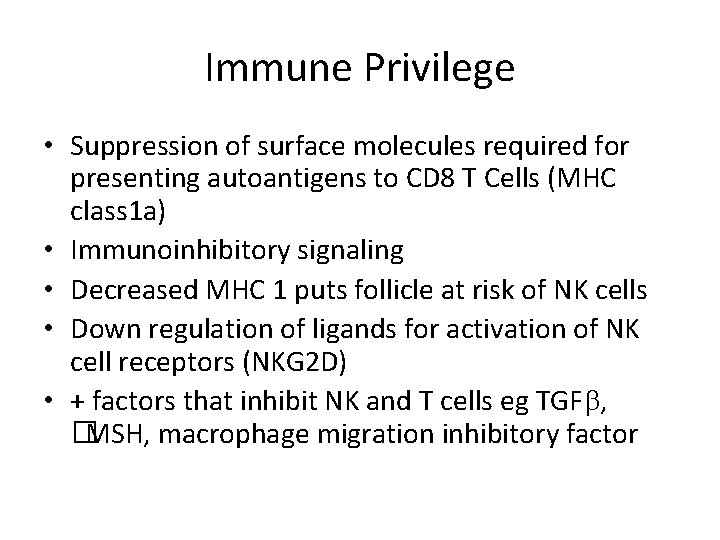 Immune Privilege • Suppression of surface molecules required for presenting autoantigens to CD 8