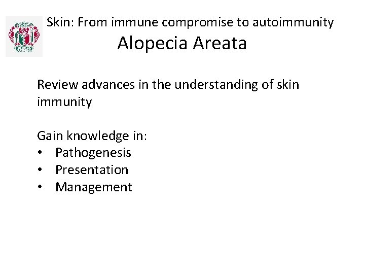  Skin: From immune compromise to autoimmunity Alopecia Areata Review advances in the understanding