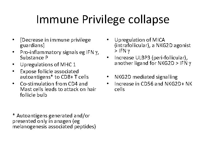 Immune Privilege collapse • [Decrease in immune privilege guardians] • Pro-inflammatory signals eg IFN