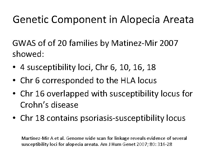 Genetic Component in Alopecia Areata GWAS of of 20 families by Matinez-Mir 2007 showed: