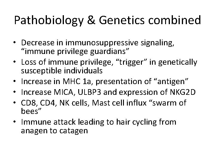 Pathobiology & Genetics combined • Decrease in immunosuppressive signaling, “immune privilege guardians” • Loss