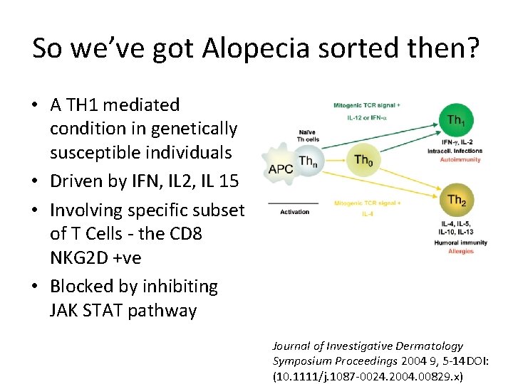 So we’ve got Alopecia sorted then? • A TH 1 mediated condition in genetically