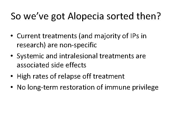 So we’ve got Alopecia sorted then? • Current treatments (and majority of IPs in