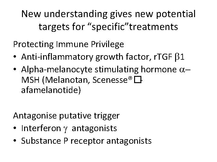 New understanding gives new potential targets for “specific”treatments Protecting Immune Privilege • Anti-inflammatory growth
