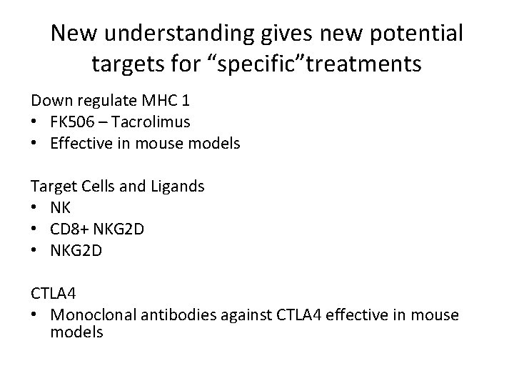 New understanding gives new potential targets for “specific”treatments Down regulate MHC 1 • FK