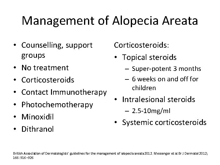 Management of Alopecia Areata • Counselling, support groups • No treatment • Corticosteroids •